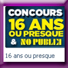 NO PUBLIK JEU 16 ANS OU PRESQUE (Facebook)