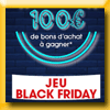 LA GALERIE - GEANT LA VALENTINE - JEU BLACK FRIDAY