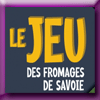 FROMAGES DE SAVOIE - JEU ROUTE DES FROMAGES 2023