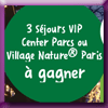 CENTER PARCS - GAGNEZ VOTRE SEJOUR VIP