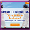 LES ILES DE GUADELOUPE JEU-CONCOURS LES ILES DE GUADELOUPE JEU-CONCOURS