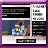 TENNIS MAJORS - JEU CONCOURS