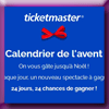TICKETMASTER - JEU CALENDRIER DE L'AVENT TICKETMASTER - JEU CALENDRIER DE L'AVENT