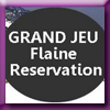 FLAINE RESERVATION - GRAND JEU CONCOURS [21676]