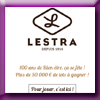 LESTRA - JEU CONCOURS 100 ANS