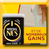 NESCAFE - GAGNEZ 30 000 EUROS (Achat) NESCAFE - GAGNEZ 30 000 EUROS (Achat)