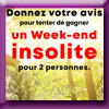 CONSO-ENQUETE - GAGNEZ 1 WEEK-END INSOLITE